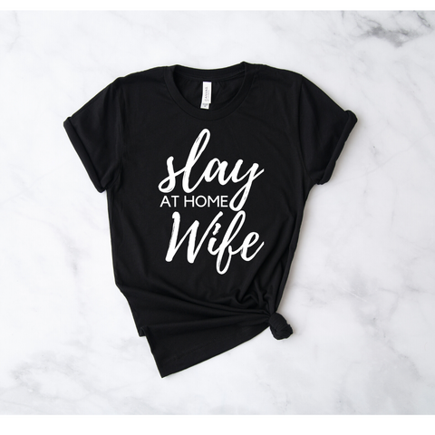 Slay At Home Wife T-Shirt