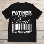 Father Of The Bride Scan For Payment 2019 Summer Men's Short Sleeve T-Shirt