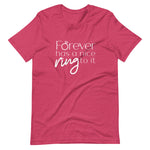 Forever Has A Nice Ring Tee